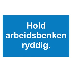 Påbudsskilt - Hold arbeidsbenken ryddig, 20x30 cm, pvc