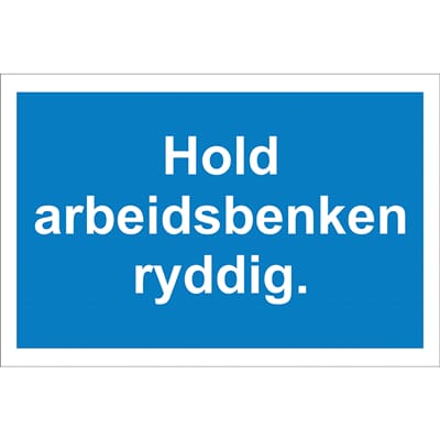 Påbudsskilt - Hold arbeidsbenken ryddig, 20x30 cm, pvc